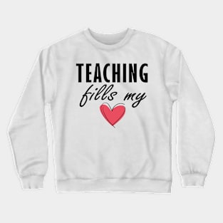 Teaching Fills my Heart Crewneck Sweatshirt